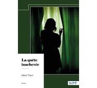 La quête inachevée - Albert Thym - Nombre 7 - broché - Roman