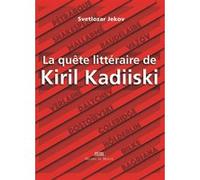 La quête littéraire de Kiril Kadiiski Svetlozar Jekov (Auteur)