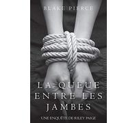 La Queue Entre les Jambes (Une Enquête de Riley Paige - Tome 3)