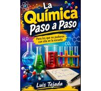 La Química Paso a Paso: Para los que no pudieron con ella en la escuela
