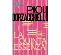 La quinta essenza. Leggi, lasciati andare e accedi al tuo prossimo livello