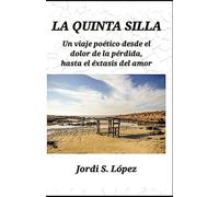 LA QUINTA SILLA: Un viaje poético desde el dolor de la pérdida, hasta el éxtasis del amor