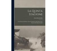 La Quinta Stagione; O, I Centauri Di Fiume; Nota E Traduzione Dal Manoscritto Francese Di Alberto Luchini