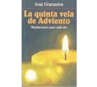 La Quinta Vela De Adviento : Meditaciones Para Cada Día - Granados García, José Granados García, José (Auteur)