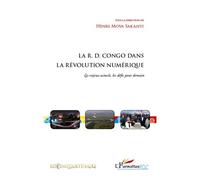 La R.D. Congo dans la révolution numérique Les enjeux actuels, les défis pour demain - Henri Mova Sakanyi - L'harmattan - broché - Essai