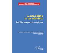 La R.D. Congo Et Ses Héroïnes - Une Élite Aux Parcours Inspirants