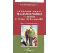 La R.D.-Congo malade de sa classe politique Les coulisses du Dialogue Inter Congolais (DIC) - Kabuya Kabamba Mbwebwe - L'harmattan - broché - Essai
