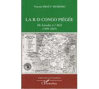 La R. - D. Congo Piégée : De Lusaka À L'agi (1999-2005)