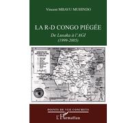 La R-D Congo piégée De Lusaka à l'AGI (1999-2005) - Vincent Mbavu Muhindo - L'harmattan - broché - Essai