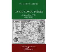 La R-D Congo piégée De Lusaka à l'AGI (1999-2005) - Vincent Mbavu Muhindo - L'harmattan - broché - Essai