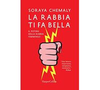 La rabbia ti fa bella. Il potere della rabbia femminile