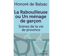 La Rabouilleuse ou Un ménage de garçon: Scènes de la vie de province