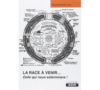 LA RACE A VENIR Celle qui nous exterminera !