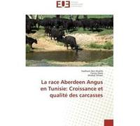 La race aberdeen angus en tunisie: croissance et qualité des carcasses Collectif (Auteur)