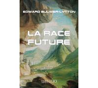 La race future - Edward Bulwer Lytton - Libellio - broché - Récit