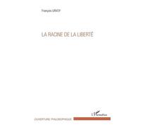 François Urvoy – La racine de la liberté – Essai – Broché – L'Harmattan