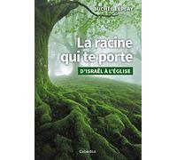 La racine qui te porte : D'Israël à l'Eglise