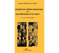 La Racisation des Relations Intergroupes ou la Problématique de la Couleur – L'Harmattan