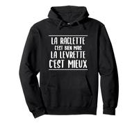 La Raclette C'est Bien Mais La Levrette C'est Mieux Sweat à Capuche