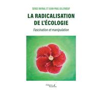 La radicalisation de l'écologie Fascination et manipulation - Serge Raynal - Baudelaire - broché - Roman