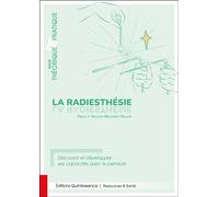 La radiesthésie - Traité théorique & pratique - Découvrir et développer ses capacités avec le pendule - Emilie Meillerais Gallois - Quintessence Holoconcept - broché - Guide