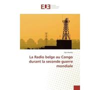 La Radio belge au Congo durant la seconde guerre mondiale - Djia Mambu - Universitaires Europeennes - broché - Livre