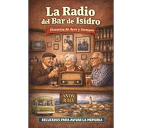 La radio del bar de Isidro: Una novela de letra grande, capítulos cortos y lectura fácil para personas mayores