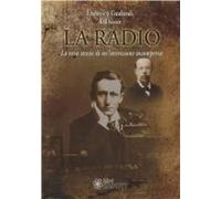 La Radio. La Vera Storia Di Un'invenzione Incompresa