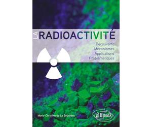 La radioactivité: Découverte, mécanismes, applications, problématiques