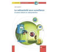 La radioactivité sous surveillance Et autres notions en radioprotection - Marc Ammerich - Edp Sciences - broché - Etude
