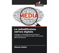 La radiodiffusione nell'era digitale: Evoluzione e interpretazione del concetto di radiodiffusione nel diritto dei media e nelle scienze della comunicazione