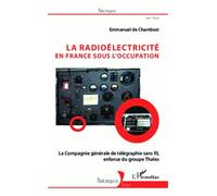 La Radioélectricité En France Sous L'occupation - La Compagnie Générale De Télégraphie Sans Fil, Enfance De Thales