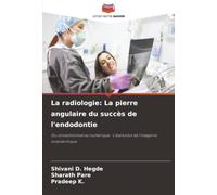 La radiologie: La pierre angulaire du succès de l'endodontie: Du conventionnel au numérique : L'évolution de l'imagerie endodontique