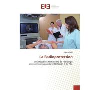 La Radioprotection Des stagiaires techniciens de radiologie exerçant au niveau du CHU Hassan II de Fès - Zakaria Taïbi - Universitaires Europeennes - broché - Livre