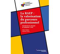 La RAEP : la valorisation du parcours professionnel: Construire le dossier et préparer l'oral