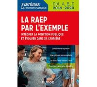 La RAEP par l'exemple - 2019-2020 - Intégrer la fonction publique et évoluer dans sa carrière: Intégrer la fonction publique et évoluer dans sa carrière (2019-2020)