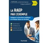 La RAEP par l'exemple - 5e éd.: Intégrer la fonction publique et évoluer dans sa carrière