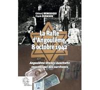 La Rafle d'Agoulême, 8 octobre 1942: Angoulême-Drancy-Auschwitz racontée par des survivants