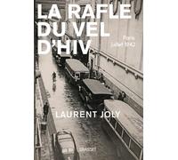 La Rafle du Vél d'Hiv Paris, juillet 1942 - Laurent Joly - Grasset - broché - Essai