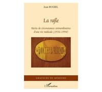 La Rafle: Récits De Circonstances Extraordinaires D'une Vie Médicale (1936-1994)