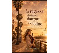 La ragazza che faceva danzare il violino: Ispirato alla vita di Karolina Protsenko