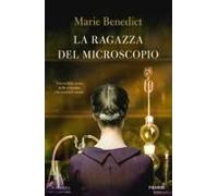 La Ragazza Del Microscopio. L'incredibile Storia Della Scienziata Che Cambiò Il Mondo