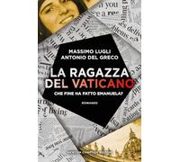 La ragazza del Vaticano. Che fine ha fatto Emanuela?