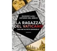 La Ragazza Del Vaticano. Che Fine Ha Fatto Emanuela?
