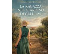 La ragazza nel giardino degli ulivi: Romanzo