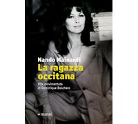 La ragazza occitana. Vita movimentata di Dominique Boschero