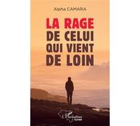 Alpha Camara – La rage de celui qui vient de loin – Roman – Broché – L'Harmattan