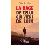 Alpha Camara – La rage de celui qui vient de loin – Roman – Broché – L'Harmattan