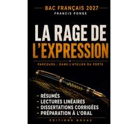 La rage de l'expression de Francis Ponge: Le guide de lecture pour le bac de français 2027