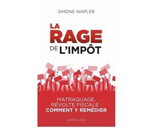 La Rage De L'impôt - Matraque, Révolte Fiscale : Comment Y Remédier